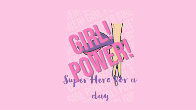 Pink graphic with comic-style GIRL POWER! text, superhero legs, and Super Hero for a day over a repeating pattern.